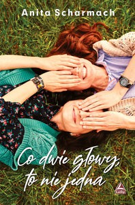 Co dwie głowy to nie jedna - Anita Scharmach [KSIĄŻKA]