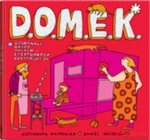 D.O.M.E.K. Doskonałe Okazy Małych i Efektownych Konstrukcji - Aleksandra Mizielińska, Daniel Mizieliński [KSIĄŻKA]