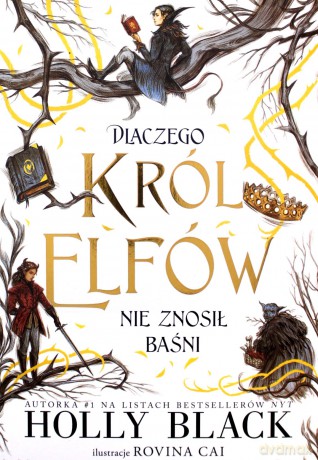Dlaczego król elfów nie znosił baśni - Holly Black [KSIĄŻKA]