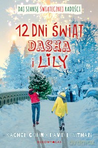 Dwanaście dni świąt Dasha i Lily - Rachel Cohn, David Levithan [KSIĄŻKA]