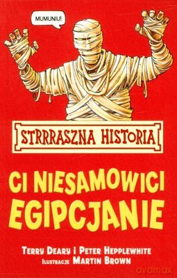 Strrraszna Historia Ci Niesamowici Egipcjanie Wyd.2011 - Terry Deary, Peter Hepplewhite [KSIĄŻKA]