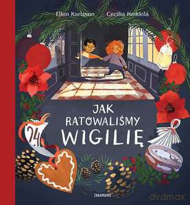 Jak ratowaliśmy Wigilię - Ellen Karlsson, Cecilia Heikkilä [KSIĄŻKA]