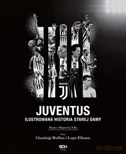 Juventus. Ilustrowana historia Starej Damy - Villa Marco La, Villa Mauro La [KSIĄŻKA]