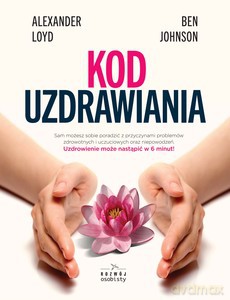 Kod uzdrawiania - Alexander Loyd, Ben Johnson [KSIĄŻKA]