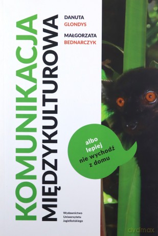 Komunikacja międzykulturowa albo lepiej nie wychodź z domu - Danuta Glondys, Małgorzata Bednarczyk [KSIĄŻKA]