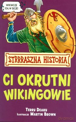 Strrraszna Historia Ci Okrutni Wikingowie Wyd.2011 - Terry Deary, Martin Brown [KSIĄŻKA]