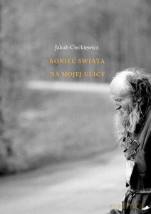 Koniec świata na mojej ulicy - Jakub Ciećkiewicz [KSIĄŻKA]