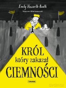 Król który zakazał ciemności - Emily Hawirth Booth [KSIĄŻKA]