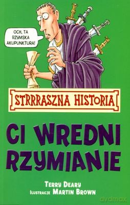Strrraszna Historia Ci Wredni Rzymianie Wyd.2011 - Terry Deary, Martin Brown [KSIĄŻKA]