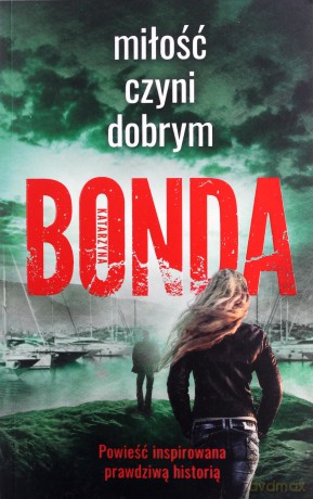 Miłość czyni dobrym - Katarzyna Bonda [KSIĄŻKA]