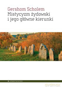 Mistycyzm żydowski i jego główne kierunki - Gershom Scholem [KSIĄŻKA]