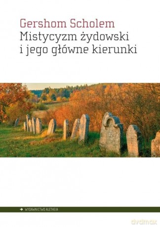 Mistycyzm żydowski i jego główne kierunki - Gershom Scholem [KSIĄŻKA]