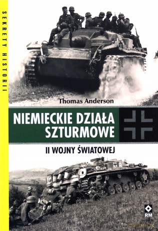 Niemieckie działa szturmowe II Wojny Światowej - Thomas Anderson [KSIĄŻKA]