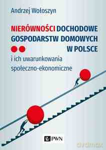 Nierówności dochodowe gospodarstw domowych w Polsce - Andrzej Wołoszyn [KSIĄŻKA]