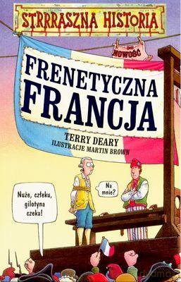 Strrraszna Historia Frenetyczna Francja - Terry Deary [KSIĄŻKA]
