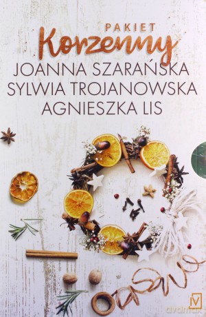 Pakiet korzenny: Choinka cała w śniegu / Wigilijna przystań / Zapach goździków - Joanna Szarańska, SylwiaTrojanowska [KSIĄŻKA]