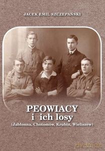 Peowiacy i ich losy (Jabłonna, Chotomów, Krubin, Wieliszew) - Jacek Emil Szczepański [KSIĄŻKA]