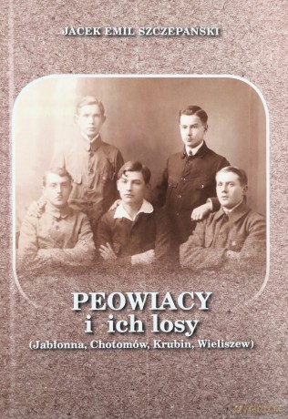 Peowiacy i ich losy (Jabłonna, Chotomów, Krubin, Wieliszew) - Jacek Emil Szczepański [KSIĄŻKA]