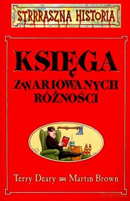 Strrraszna Historia Księga Zwariowanych Różności - Terry Deary, Martin Brown [KSIĄŻKA]
