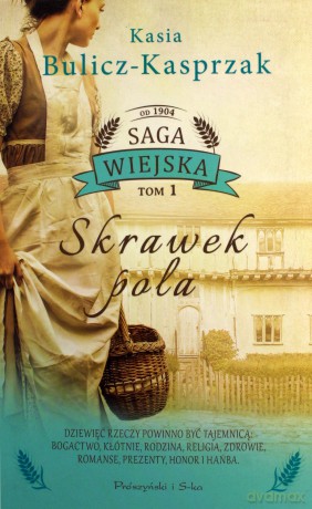 Saga wiejska Tom 1. Skrawek pola - Kasia Bulicz-Kasprzak [KSIĄŻKA]