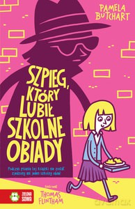 Szkolne szaleństwa. Szpieg, który lubił szkolne obiady - Pamela Butchart [KSIĄŻKA]