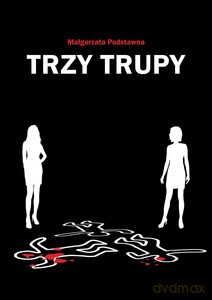 Trzy trupy - Małgorzata Podstawna [KSIĄŻKA]