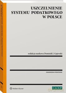 Uszczelnienie systemu podatkowego w Polsce (wyd. 2/2020) - Dominik J. Gajewski [KSIĄŻKA]