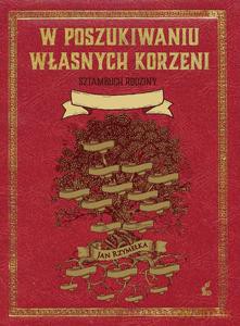 W poszukiwaniu własnych korzeni. Sztambuch rodziny - Jan Rzymełka [KSIĄŻKA]