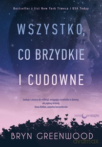 Wszystko, co brzydkie i cudowne - Bryn Greenwood [KSIĄŻKA]