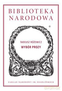 Wybór prozy Biblioteka Narodowa - Tadeusz Różewicz [KSIĄŻKA]