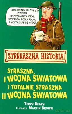 Strrraszna Historia Straszna i Wojna Światowa i Totalnie Straszna II Wojna Światowa Wyd.2011 - Terry Deary, Martin Brown [KSIĄŻKA]
