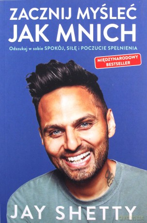 Zacznij myśleć jak mnich - Jay Shetty [KSIĄŻKA]
