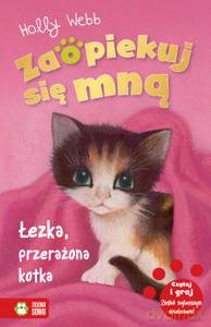 Zaopiekuj się mną. Łezka przerażona kotka - Holly Webb [KSIĄŻKA]