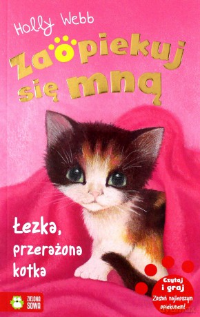 Zaopiekuj się mną. Łezka przerażona kotka - Holly Webb [KSIĄŻKA]