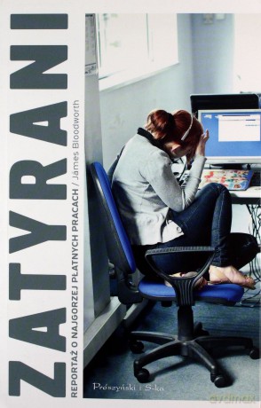 Zatyrani. Reportaż o najgorzej płatnych pracach - James Bloodworth [KSIĄŻKA]