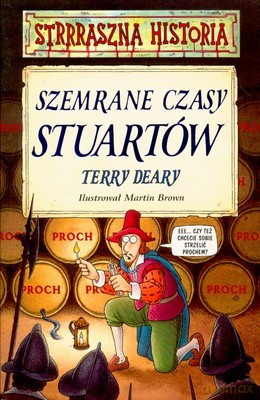Strrraszna Historia Szemrane Czasy Stuartów - Terry Deary [KSIĄŻKA]