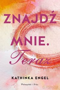 Znajdź mnie. Teraz - Kathinka Engel [KSIĄŻKA]