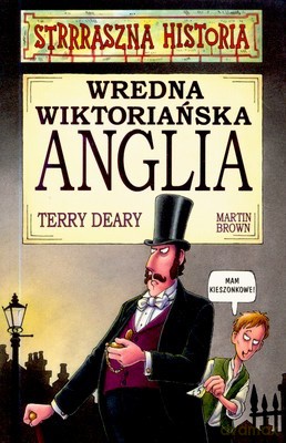 Strrraszna Historia Wredna Wiktoriańska Anglia - Terry Deary [KSIĄŻKA]