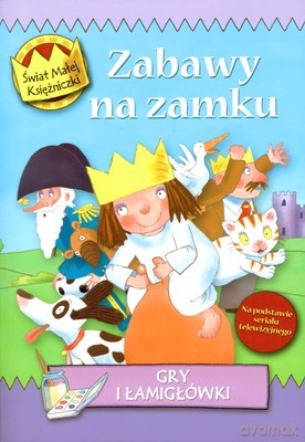 Świat Małej Księżniczki Zabawy Na Zamku Gry i Łamigłówki [KSIĄŻKA]