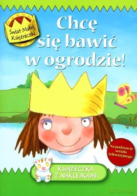 Świat Małej Księżniczki. Chcę Się Bawić w Ogrodzie [KSIĄŻKA]