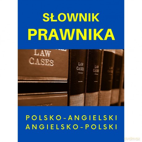 Słownik Prawnika Polsko-Angielski Angielsko-Polski [KSIĄŻKA]