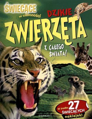 Świecące w Ciemności Dzikie Zwierzaki z Całego Świata [KSIĄŻKA]