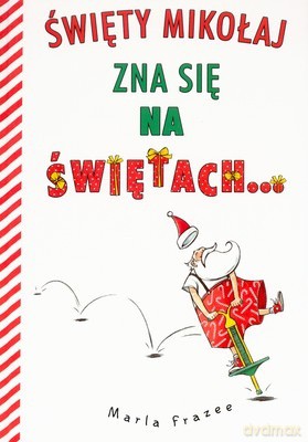 Święty Mikołaj Zna Się Na Świętach (twarda) [KSIĄŻKA]