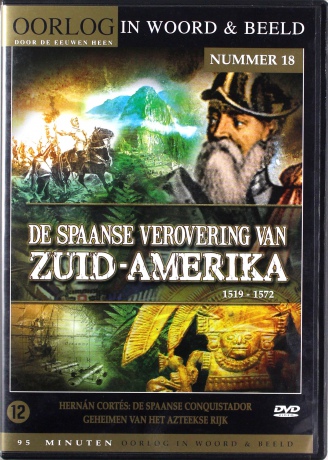 Oorlog in Woord en Beeld 18: De Spaanse Verovering Van Zuid-Amerika 1519 - 1572 [DVD]