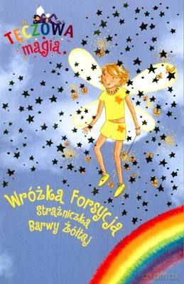 Tęczowa Magia Wróżka Forsycja Strażniczka Barwy Żółtej [KSIĄŻKA]