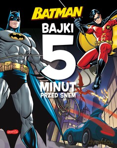 Batman. Bajki 5 minut przed snem [KSIĄŻKA]