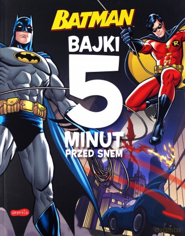 Batman. Bajki 5 minut przed snem [KSIĄŻKA]
