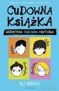 Cudowna książka. Wszystkie cudowne historie - R. J. Palacio [KSIĄŻKA]