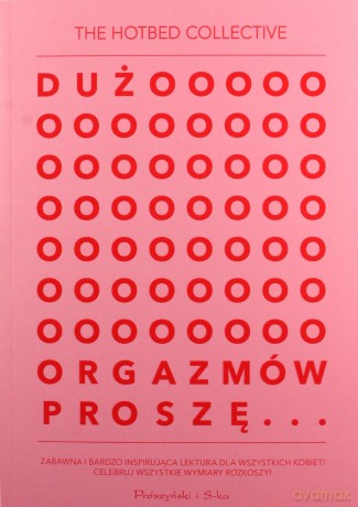 Dużo orgazmów proszę - The Hotbed Collective [KSIĄŻKA]