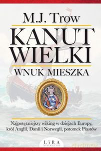 Kanut Wielki. Wnuk Mieszka - M.J. Trow [KSIĄŻKA]